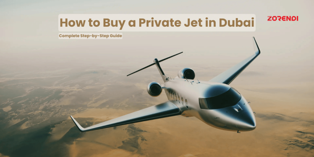 How to Buy a Private Jet in Dubai: Complete Step-by-Step Guide